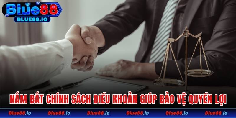 Việc nắm bắt chính sách điều khoản giúp bạn bảo vệ quyền lợi